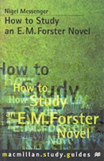 How to Study an E.M.Forster Novel (Macmillan Study Guides) Nigel Messenger 9780333491553 Books