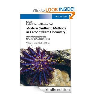 Modern Synthetic Methods in Carbohydrate Chemistry From Monosaccharides to Complex Glycoconjugates eBook Daniel B. Werz                          , S?bastien Vidal, David Crich Kindle Store