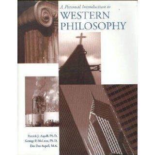 A Personal Introduction to Western Philosophy Ph.D., George F. McLean, Ph.D., Dee Dee Aspell, MA Patrick J. Aspell 9780759341944 Books