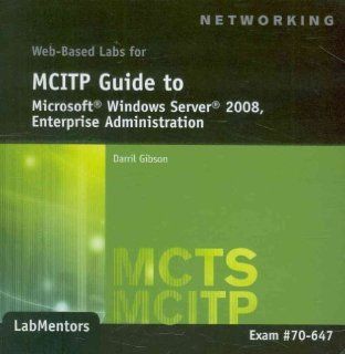 Web Based Labs for MCITP Guide to Microsoft Windows Server 2008, Enterprise Administration (Exam # 70 647) LabMentors 9781423902881 Books