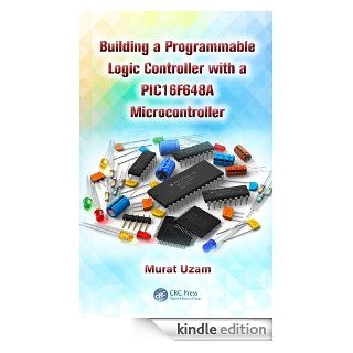 Building a Programmable Logic Controller with a PIC16F648A Microcontroller eBook Murat Uzam Kindle Store
