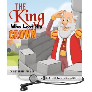The King Who Lost His Crown (Audible Audio Edition) Christopher Farmer, Ricky Pope Books