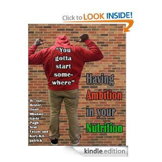Ambition in Your Nutrition eBook Gavin Pugh, O'neil Mbakwe, Neal Tatum, Kory Kilpatrick, Ian Bester Kindle Store