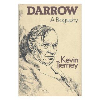 Darrow A Biography Kevin Tierney 9780690014082 Books