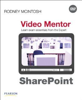 SharePoint Certification Video Mentor Exams MCTS 70 630 and MCTS 70 631 Rodney McIntosh 9780789739551 Books