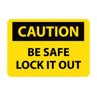Nmc Osha Compliant Vinyl Caution Signs   14X10   Caution Be Safe Lock It Out