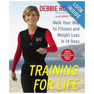 Training for Life Walk Your Way to Fitness and Weight Loss in 14 Days Debbie Rocker, Laura Tucker 9780446581028 Books