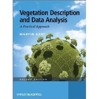 Vegetation Description and Data Analysis A Practical Approach 2nd (second) Edition by Kent, Martin [2011] Books