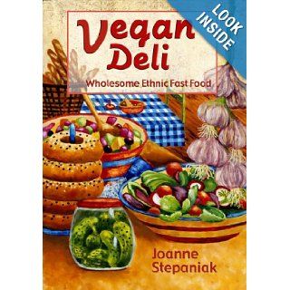 Vegan Deli Joanne Stepaniak 9781570671098 Books