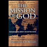 Mission of God Unlocking the Bibles Grand Narrative