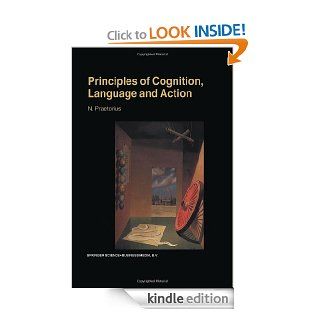 Principles of Cognition, Language and Action Essays on the Foundations of a Science of Psychology eBook N. Praetorius Kindle Store