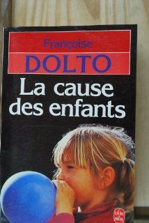 La cause des enfants(Le livre de poche #6222) Francoise Dolto 9782253039365 Books