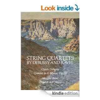 String Quartets by Debussy and Ravel Quartet in G Minor, Op. 1/Debussy; Quartet in F Major/Ravel (Dover Chamber Music Scores) eBook Claude Debussy, Maurice Ravel Kindle Store