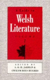A Guide to Welsh Literature Gwilym Rees Hughes, A. O. H. Jarman, Dafydd Johnston, R. Geraint Gruffydd 9780708311431 Books