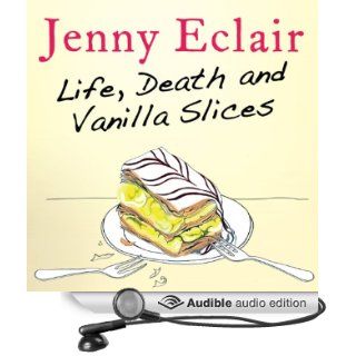 Life, Death and Vanilla Slices (Audible Audio Edition) Jenny Eclair Books