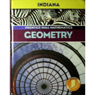 Geometry (Prentice Hall Mathematics, Indiana Edition) 9780131808690 Books