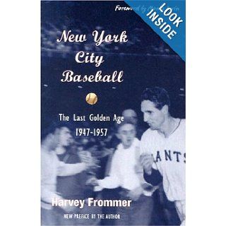 New York City Baseball The Last Golden Age, 1947 1957 Harvey Frommer, Monte Irvin Books