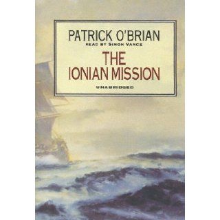 The Ionian Mission (Aubrey Maturin) Patrick O'Brian, Simon Vance 9780786134489 Books