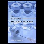 Elusive Malaria Vaccine Miracle or Mirage?
