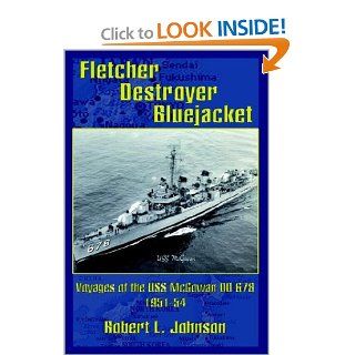 Fletcher Destroyer Bluejacket Voyages of the USS McGowan DD 678 1951 54 (9781403317827) Robert L. Johnson Books