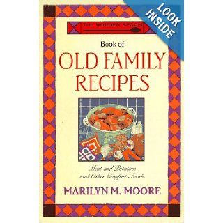 The Wooden Spoon Book of Old Family Recipes Meat and Potatoes and Other Comfort Foods Marilyn M. Moore 9780871136947 Books
