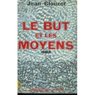 Le but et les moyens Jean Clouzot Books