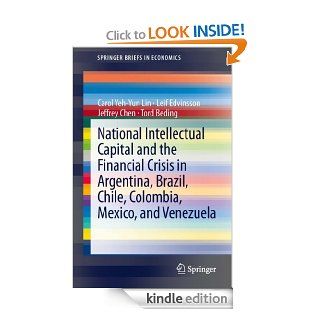 National Intellectual Capital and the Financial Crisis in Argentina, Brazil, Chile, Colombia, Mexico, and Venezuela 9 (SpringerBriefs in Economics) eBook Carol Yeh Yun Lin, Leif Edvinsson, Jeffrey Chen, Tord Beding Kindle Store