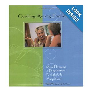 Cooking among friends Meal planning and preparation delightfully simplified Mary Tennant, Becki Visser 9780970156112 Books