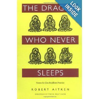 The Dragon Who Never Sleeps Verses for Zen Buddhist Practice Robert Aitken, Thich Nhat Hanh 9780938077602 Books