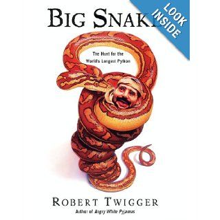 Big Snake The Hunt for the World's Longest Python Robert Twigger 9780688175382 Books