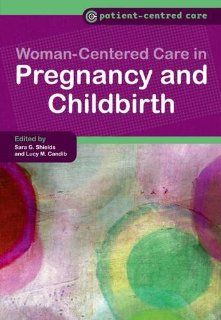 Women Centered Care in Pregnancy and Childbirth (Patient Centered Care) (9781846191619) M.D. Sara G. Shields, M.D. Lucy M. Candib Books