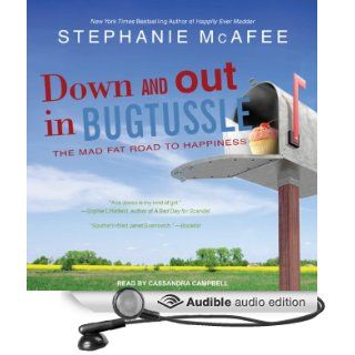 Down and Out in Bugtussle The Mad Fat Road to Happiness (Audible Audio Edition) Stephanie McAfee, Cassandra Campbell Books