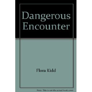 Dangerous Encounter Flora Kidd 9780373106578 Books