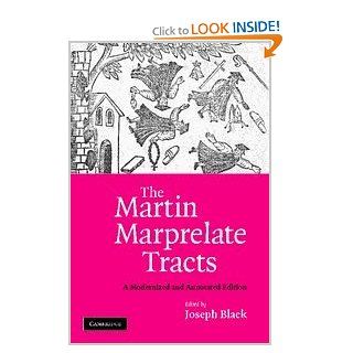 The Martin Marprelate Tracts A Modernized and Annotated Edition (9780521875790) Professor Joseph L. Black Books