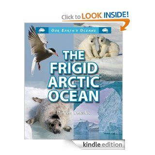 The Frigid Arctic Ocean (Our Earth's Oceans)   Kindle edition by Doreen Gonzales. Children Kindle eBooks @ .
