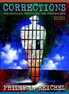 Corrections Philosophies, Practices, and Procedures (Notebook Edition) Philip L. Reichel 9780205375943 Books