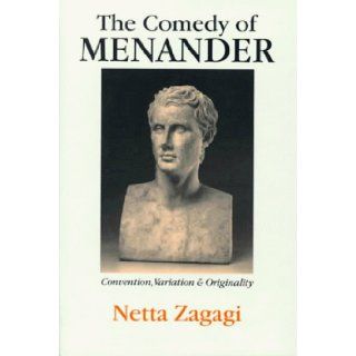 The Comedy of Menander Convention, Variation, and Originality Netta Zagagi 9780253368515 Books