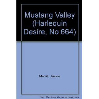 Mustang Valley (Harlequin Desire, No 664) Jackie Merritt Books