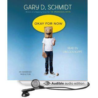 Okay for Now (Audible Audio Edition) Gary D. Schmidt, Lincoln Hoppe Books