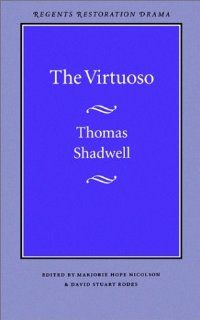 The Virtuoso (Regents Restoration Drama) (9780803253681) Thomas Shadwell, David Stuart Rhodes, Marjorie Hope Nicolson Books