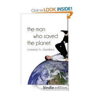 The Man Who Saved the Planet eBook Cameron H.  Chambers  Kindle Store