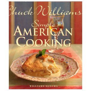 Simple American Cooking. Williams Sonoma (Williams Sonoma) Chuck Williams Books
