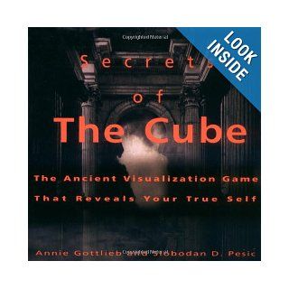 Secrets of the Cube The Ancient Visualization Game That Reveals Your True Self Annie Gottlieb, Slobodan Pesic 9780786882571 Books
