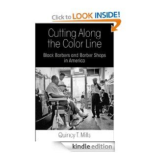 Cutting Along the Color Line Black Barbers and Barber Shops in America eBook Quincy T. Mills Kindle Store