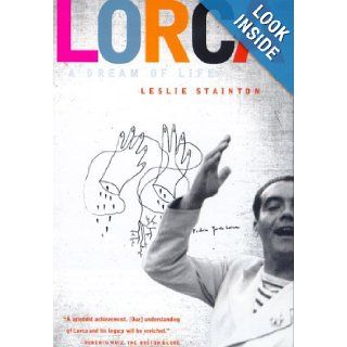 Lorca A Dream of Life Leslie Stainton 9780374527020 Books