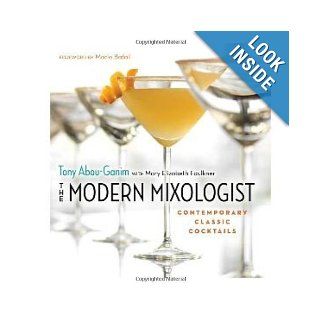 The Modern Mixologist Contemporary Classic Cocktails Tony Abou Ganim, Mario Batali, Mary Elizabeth Faulkner 9781572841079 Books