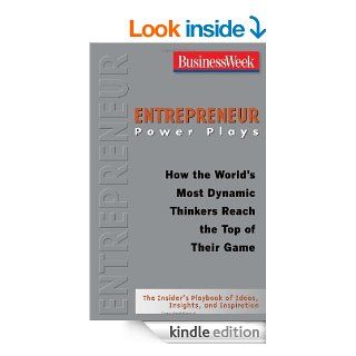Entrepreneur Power Plays How the World's Most Dynamic Thinkers Reach the Top of Their Game (Businessweek Power Plays) eBook BusinessWeek Kindle Store