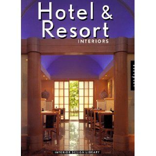 Hotel & Resort Interiors (Interior Design Library) Rockport Publishers 9781564964847 Books