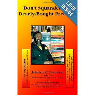 Don't Squander Our Dearly Bought Freedom Jabulani C. Buthelezi 9781412000024 Books