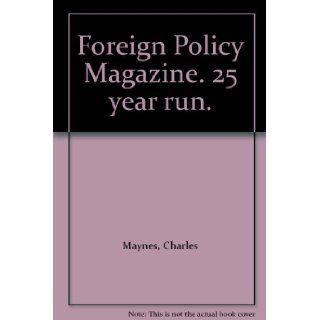 Foreign Policy Magazine. 25 year run. Charles Maynes Books